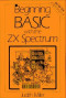 Beginning BASIC with the ZX Spectrum (Macmillan microcomputer books)