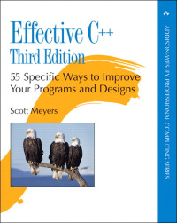 Effective C++ Third Edition 55 Specific Ways to Improve Your Programs and Designs