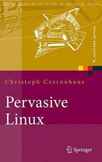 Pervasive Linux: Basistechnologien, Softwareentwicklung, Werkzeuge (X.systems.press) (German Edition)