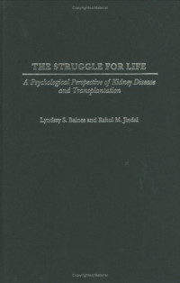 The Struggle for Life: A Psychological Perspective of Kidney Disease and Transplantation (Praeger Series in Health Psychology)