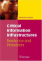 Critical Information Infrastructures: Resilience and Protection