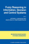 Fuzzy Reasoning in Information, Decision and Control Systems (Intelligent Systems, Control and Automation: Science and Engineering)