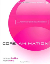 Core Animation: Simplified Animation Techniques for Mac and iPhone Development