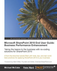 Microsoft SharePoint 2010 End User Guide: Business Performance Enhancement