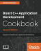 Boost C++ Application Development Cookbook - Second Edition: Recipes to simplify your application development
