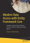 Modern Data Access with Entity Framework Core: Database Programming Techniques for .NET, .NET Core, UWP, and Xamarin with C#