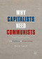 Why Capitalists Need Communists: The Politics of Flourishing (Wellbeing in Politics and Policy)