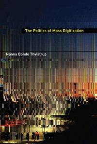 The Politics of Mass Digitization (The MIT Press)