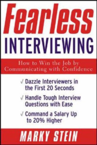 Fearless Interviewing: How to Win the Job by Communicating with Confidence