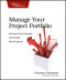 Manage Your Project Portfolio: Increase Your Capacity and Finish More Projects (Pragmatic Programmers)