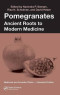 Pomegranates: Ancient Roots to Modern Medicine (Medicinal and Aromatic Plants - Industrial Profiles)