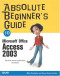 Absolute Beginner's Guide to Microsoft Office Access 2003