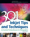 301 Inkjet Tips and Techniques: An Essential Printing Resource for Photographers (Digital Process and Print)