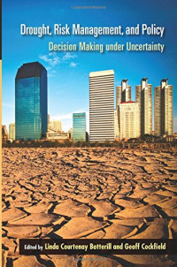 Drought, Risk Management, and Policy: Decision-Making Under Uncertainty (Drought and Water Crises)