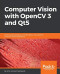 Computer Vision with OpenCV 3 and Qt5: Build visually appealing, multithreaded, cross-platform computer vision applications