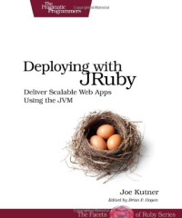 Deploying with JRuby: Deliver Scalable Web Apps using the JVM (Pragmatic Programmers)