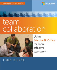 Team Collaboration: Using Microsoft Office for More Effective Teamwork (Business Skills)