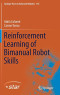 Reinforcement Learning of Bimanual Robot Skills (Springer Tracts in Advanced Robotics)
