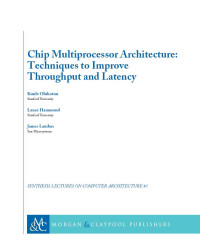 Chip Multiprocessor Architecture: Techniques to Improve Throughput and Latency