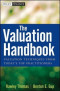 The Valuation Handbook: Valuation Techniques from Today's Top Practitioners (Wiley Finance)