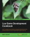 Lua Game Development Cookbook