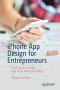 iPhone App Design for Entrepreneurs: Find Success on the App Store without Coding