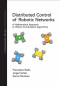 Distributed Control of Robotic Networks: A Mathematical Approach to Motion Coordination Algorithms (Princeton Series in Applied Mathematics)