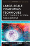 Large-Scale Computing Techniques for Complex System Simulations (Wiley Series on Parallel and Distributed Computing)