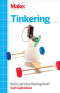 Tinkering: Kids Learn by Making Stuff