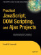 Practical JavaScript, DOM Scripting and Ajax Projects