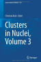 Clusters in Nuclei, Volume 3 (Lecture Notes in Physics)