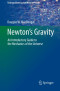 Newton's Gravity: An Introductory Guide to the Mechanics of the Universe (Undergraduate Lecture Notes in Physics)