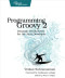 Programming Groovy 2: Dynamic Productivity for the Java Developer (Pragmatic Programmers)