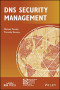 DNS Security Management (IEEE Press Series on Networks and Service Management)