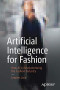 Artificial Intelligence for Fashion: How AI is Revolutionizing the Fashion Industry