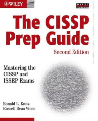 The CISSP Prep Guide: Mastering the CISSP and ISSEP Exams, Second Edition