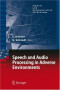 Speech and Audio Processing in Adverse Environments (Signals and Communication Technology)