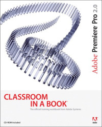 Adobe Premiere Pro 2.0 Classroom in a Book (Classroom in a Book)