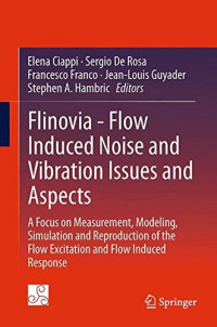 Flinovia - Flow Induced Noise and Vibration Issues and Aspects: A Focus on Measurement, Modeling, Simulation and Reproduction of the Flow Excitation and Flow Induced Response