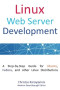 Linux Web Server Development: A Step-by-Step Guide for Ubuntu, Fedora, and other Linux Distributions
