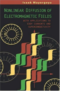 Nonlinear Diffusion of Electromagnetic Fields: With Applications to Eddy Currents and Superconductivity (Electromagnetism)