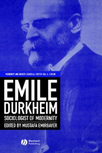Emile Durkheim: Sociologist of Modernity (Modernity and Society)