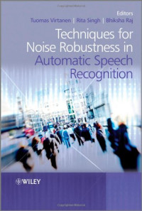 Techniques for Noise Robustness in Automatic Speech Recognition
