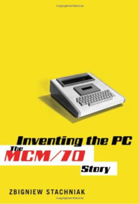 Inventing the PC: The MCM/70 Story