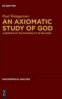 An Axiomatic Study of God: A Defence of the Rationality of Religion (Philosophical Analysis)