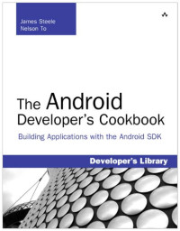 The Android Developer's Cookbook: Building Applications with the Android SDK (Developer's Library)