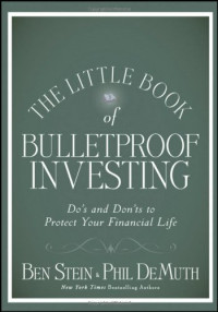 The Little Book of Bulletproof Investing: Do's and Don'ts to Protect Your Financial Life (Little Books. Big Profits)