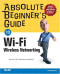 Absolute Beginner's Guide to Wi-Fi Wireless Networking