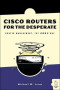 Cisco Routers for the Desperate: Router Management, The Easy Way