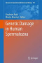 Genetic Damage in Human Spermatozoa (Advances in Experimental Medicine and Biology)